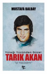 Yüreği Yüzünden Güzel Tarık Akan - İyi Yaşadım! 