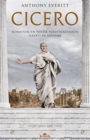 Cicero - Roma’nın En Büyük Politikacısının Hayatı ve Dönemi