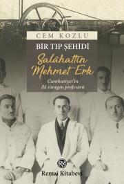 Bir Tıp Şehidi - Salâhattin Mehmet Erk Cumhuriyet’in ilk Röntgen Profesörü