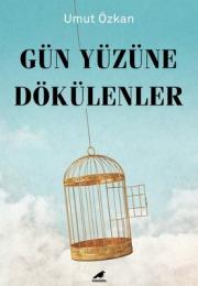 Gün Yüzüne Dökülenler