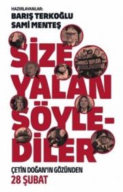 Size Yalan Söylediler - Çetin Doğan'ın Gözünden 28 Şubat