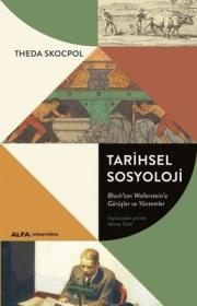 Tarihsel Sosyoloji - Bloch’tan Wallerstein'a Görüşler ve Yöntemler