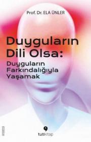 Duyguların Dili Olsa - Duyguların Farkındalığıyla Yaşamak