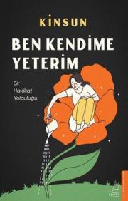 Ben Kendime Yeterim - Bir Hakikat Yolculuğu