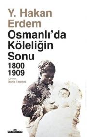 Osmanlı'da Köleliğin Sonu 1800 - 1909