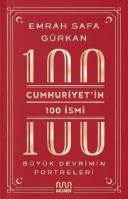 Cumhuriyet'in 100 İsmi - Büyük Devrimin Portreleri