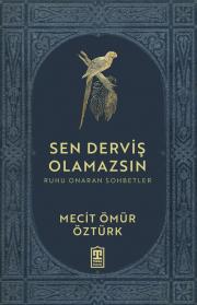 Sen Derviş Olamazsın - Ruhu Onaran Sohbetler