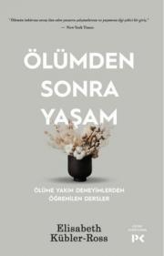 Ölümden Sonra Yaşam - Ölüme Yakın Deneyimlerden Öğrenilen Dersler