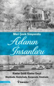 Adanın İnsanları: Kimler Geldi Kimler Geçti - Büyükada, Heybeliada, Burgazada, Kınalıada 