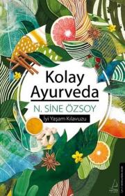 Kolay Ayurveda - İyi Yaşam Kılavuzu