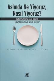 Aslında Ne Yiyoruz Nasıl Yiyoruz? Gıda Tercihlerimiz Neden Önemli? 