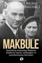 Makbule: Atatürk'ün Kız Kardeşi Makbule Atadan'ın Hayatı