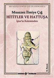 Hititler ve Hattuşa - İştar'ın Kaleminden