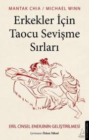 Erkekler İçin Taocu Sevişme Sırları - Eril Cinsel Enerjinin Geliştirilmesi 