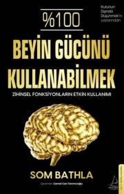 Beyin Gücünü Kullanabilmek - Zihinsel Fonksiyonların Etkin Kullanımı