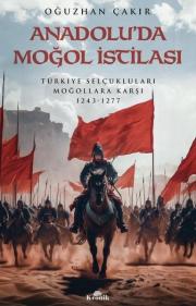 Anadolu'da Moğol İstilası - Türkiye Selçukluları Moğallara Karşı 1243 - 1277 