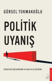 Politik Uyanış - Stratejik Güç Birikimi ve Akılcılık Üzerine