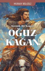 Kozmik Bir Kağan: Oğuz Kağan