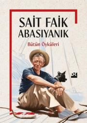 Sait Faik Abasıyanık - Bütün Öyküleri 