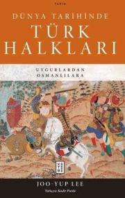 Dünya Tarihinde Türk Halkları - Uygurlardan Osmanlılara