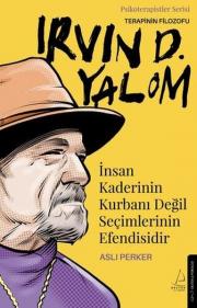 Irvin D. Yalom - İnsan Kaderinin Kurbanı Değil Seçimlerinin Efendisidir