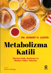 Metabolizma Katili - İşlenmiş Gıda, Beslenme ve Modern Tıbbın Yalanları