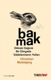 Bakmak - Dikkati Dağınık Bir Dünyada Odaklanmanın Yolları