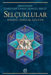 Selçuklular - Siyaset, Toplum, Kültür
