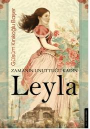 Leyla - Zamanın Unuttuğu Kadın
