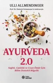 Ayurveda 2.0 - Sağlık Canlılık ve Uzun Ömür İçin Bilim Destekli Bilgelik 