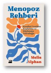 Menopoz Rehberi - Kendini Yeniden Keşfetme ve Güçlenme Yolculuğu
