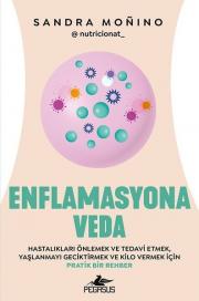 Enflamasyona Veda - Hastalıkları Önlemek ve Tedavi Etmek Yaşlanmayı Geciktirmek ve Kilo Vermek İçin