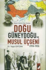 
Doğu Güneydoğu ve Musul Üçgeni 1918-1923
