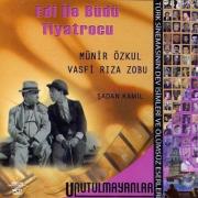 Edi ile Büdü TiyatrocuMünir Özkul- Vasfi Riza Zobu