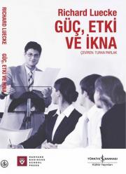 Güç, Etki ve İkna