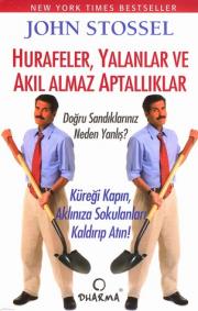 Hurafeler, Yalanlar ve Akıl Almaz Aptallıklar