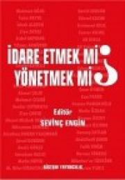 İdare etmek mi? Yönetmek mi?