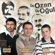 Üç Ozan Üç OğulErcan Papur, Emrah Mahzuni, Engin Nur