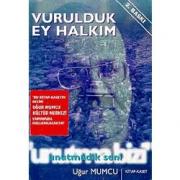 Vurulduk Ey Halkim